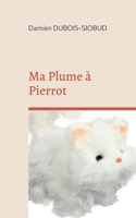 Ma Plume à Pierrot 2322018163 Book Cover