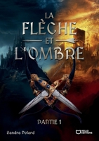 La Flèche et l'Ombre - Partie I (French Edition) 2386739562 Book Cover