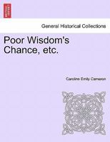 Poor Wisdom's Chance, etc. 1240904444 Book Cover