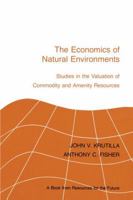 The Economics of Natural Environments: Studies in the Valuation of Commodity and Amenity Resources (Rff Press) 0915707195 Book Cover