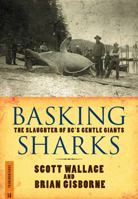 Basking Sharks: The Slaughter of BC's Gentle Giants (Transmontanus) 1554200229 Book Cover