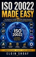 ISO 20022 Made Easy: Understanding the Future of Digital Payments and Crypto B0H2DQ64SP Book Cover