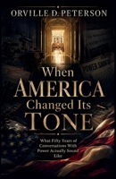 When America Changed Its Tone: What Fifty Years of Conversations With Power Actually Sound Like B0H6V9NJXV Book Cover