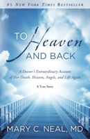 To Heaven and Back: A Doctor's Extraordinary Account of Her Death, Heaven, Angels, and Life Again: A True Story 0615486223 Book Cover
