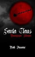 Santa Claus Vampyre Slayer 1492229091 Book Cover