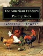 The American Fancier's Poultry Book 1727811321 Book Cover