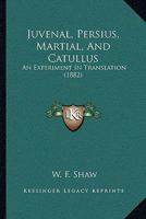 Juvenal, Persius, Martial, And Catullus: An Experiment In Translation 1164907441 Book Cover