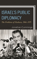 Israel's Public Diplomacy: The Problems of Hasbara, 1966-1975 1442265981 Book Cover