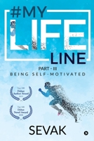 #Mylifeline: Part - III: Being Self-Motivated 1647835836 Book Cover