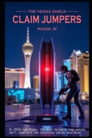 Claim Jumpers: The Vegas Shield Book 3 (The Vegas Shield - crime fiction series set in near-future Las Vegas (early 2050s)) B0F7HNTLPC Book Cover