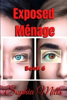 Exposed M�nage: M�nage Series Book 6 of 6 B096TQ4VY9 Book Cover