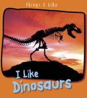 I Like Dinosaurs 1403492646 Book Cover