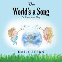 The World's a Song: So Come and Play 198222844X Book Cover