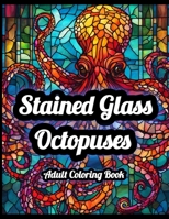 Stained Glass Octopuses: Adult Coloring Book B0CGXCLDVK Book Cover