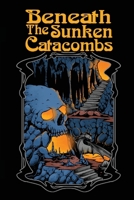 Beneath the Sunken Catacombs: 2nd Edition B0DRTHRYRK Book Cover