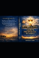 God’s Prophetic Blueprint: Understanding God’s Prophetic Plan B0H98N54R7 Book Cover