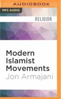 Modern Islamist Movements: History, Religion, and Politics 1405117419 Book Cover