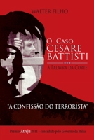 O CASO CESARE BATTISTI - A Palavra da Corte: A Confiss?o do Terrorista B091WM9L2Q Book Cover