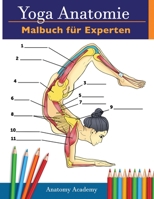Yoga-Anatomie-Malbuch für Experten: 50+ Unglaublich Detailliertes Arbeitsbuch zum Selbsttest von Fortgeschrittenen Yoga-Posen in Farbe | Das Perfekte ... -Lehrner und -Begeisterte 1914207173 Book Cover