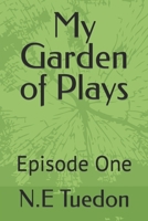 My Garden of Plays: Episode One B0BCD7SLY4 Book Cover