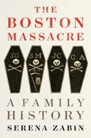 The Boston Massacre: A Family History 0544911156 Book Cover