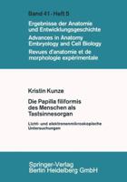Die Papilla Filiformis Des Menschen ALS Tastsinnesorgan: Licht- Und Elektronenmikroskopische Untersuchungen 3540044620 Book Cover