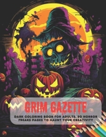 Grim Gazette: Dark Coloring Book for Adults, 50 Horror Freaks Pages to Haunt Your Creativity B0CG833J85 Book Cover