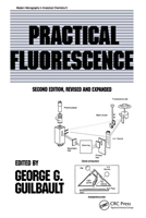 Practical Fluorescence (Modern Monographs in Analytical Chemistry) 0824783506 Book Cover