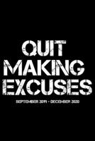 Quit Making Excuses September 2019 - December 2020: Planner for College, University and High School – Weekly, Monthly planner for men, boy, women, father 1694512037 Book Cover