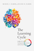 The Learning Cycle: Insights for Faithful Teaching from Neuroscience and the Social Sciences 0830853839 Book Cover