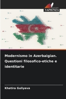 Modernismo in Azerbaigian. Questioni filosofico-etiche e identitarie (Italian Edition) 6209775152 Book Cover