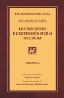 Los discursos de extensión media del Buda: Una traducción del Majjhima Nikaya - Volumen 2 (Spanish Edition) 1681728796 Book Cover