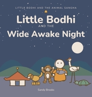Little Bodhi And The Wide Awake Night (Little Bodhi and the Animal Sangha) B0HHRYXFKT Book Cover