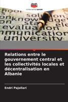 Relations entre le gouvernement central et les collectivités locales et décentralisation en Albanie (French Edition) 6207943511 Book Cover
