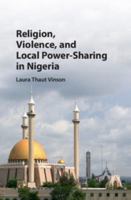 Religion, Violence, and Local Power-Sharing in Nigeria 1316631303 Book Cover