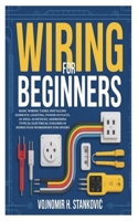 Wiring for Beginners: Basic Wiring Tasks; Installing Domestic Lighting, Power Outlets, as well as Devices; Addressing Typical Electrical Failures in Homes Plus Workshops for DIYers B0G6Z1WW9G Book Cover