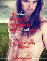 The Redneck Werewolf Is Rampageously Wild in Truth and Claw: An MM Rural Fantasy Noveletta 1792937261 Book Cover