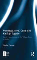 Marriage, Love, Caste and Kinship Support: Lived Experiences of the Urban Poor in India 1032652845 Book Cover