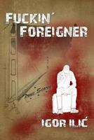 Fuckin' Foreigner 1470011514 Book Cover