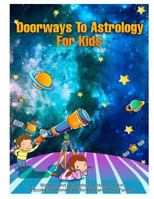 Doorways to Astrology for Kids 1478306564 Book Cover