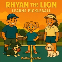 Rhyan the Lion Learns Pickleball B0G4V73134 Book Cover