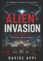 ALIEN-INVASION: Wenn sie angreifen, werden wir bereit sein. Die letzte Lüge entlarven (German Edition) B0G47D71YX Book Cover