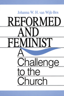 Reformed and Feminist: A Challenge to the Church 0664251943 Book Cover