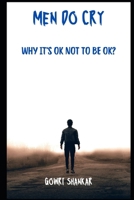 Men do Cry: Why it's OK not to be OK? (Detective Vikram Investigations & Mind Mastery books) B0F292LK8D Book Cover