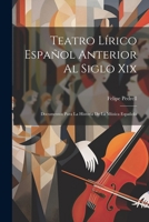 Teatro Lírico Español Anterior Al Siglo Xix; Documentos Para La Historia De La Música Española (Spanish Edition) 102259284X Book Cover