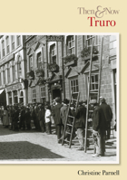 Truro Then and Now 0752422278 Book Cover