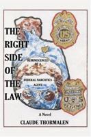 The Right Side of the Law: Reminiscences of a Federal Narcotics Agent  1413711758 Book Cover
