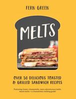 Melts: Over 50 Delicious Toasted and Grilled Sandwich Recipes for Breakfast, Lunch and Dinner 1784880892 Book Cover