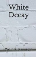 White Decay 1545422192 Book Cover