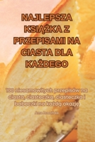 Najlepsza KsiAZka Z Przepisami Na Ciasta Dla KaZdego (Polish Edition) 1835646492 Book Cover